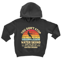 You Don't Stop Water Skiing When Get Old Water Ski Vintage Tank Top Toddler Hoodie | Artistshot