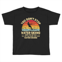 You Don't Stop Water Skiing When Get Old Water Ski Vintage Tank Top Toddler T-shirt | Artistshot