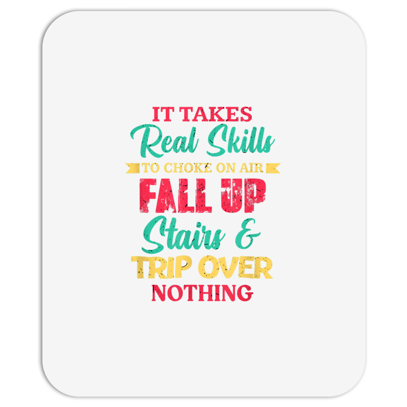 It Takes Real Skills To Choke On Air Fall Up And Trip Over T Shirt Mousepad | Artistshot