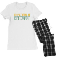 Mens Stop Staring At My Dad Bod  Father's Day Shirt Women's Pajamas Set | Artistshot