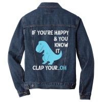 Womens T Rex If You're Happy And You Know It Clap Your Oh   Dino V Nec Men Denim Jacket | Artistshot