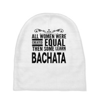 All Women Learn Bachata Latin Dancing Statement Girl Dancer T Shirt Baby Beanies | Artistshot