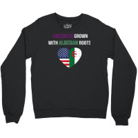 American Grown With Algerian Roots T Shirt Crewneck Sweatshirt | Artistshot