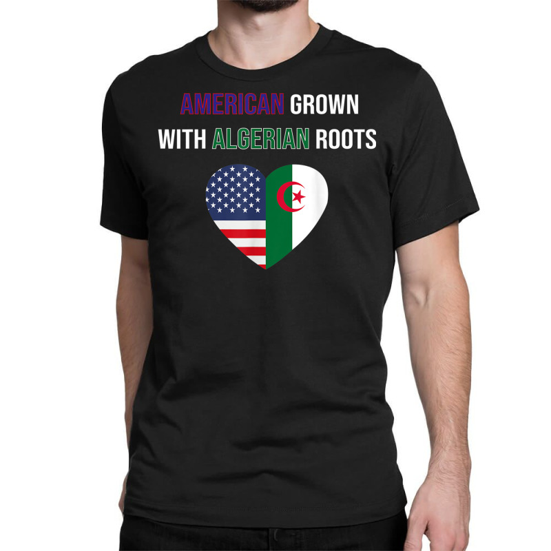 American Grown With Algerian Roots T Shirt Classic T-shirt | Artistshot