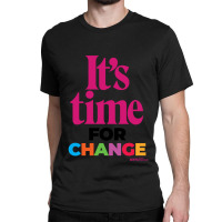 It’s Time … For Change Classic T-shirt | Artistshot