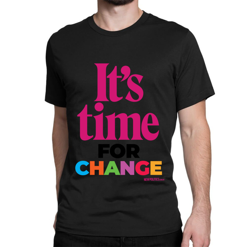 It’s Time … For Change Classic T-shirt by GEORGEJUBILEE | Artistshot