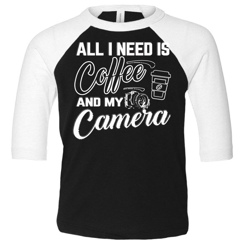 All I Need Is Coffee And My Camera Toddler 3/4 Sleeve Tee by gstamm | Artistshot