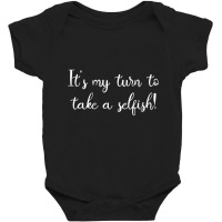 Womens It's My Turn To Take A Selfish V Neck T Shirt Baby Bodysuit | Artistshot