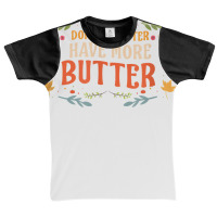 Don’t Be Bitter Have More Butter T Shirt Graphic Youth T-shirt | Artistshot