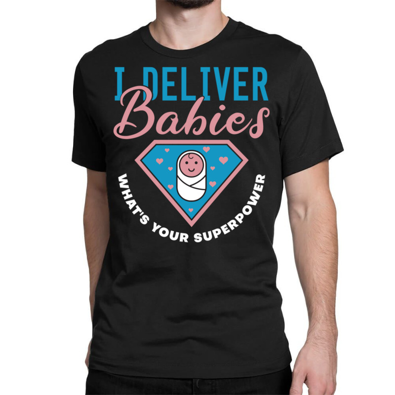 I Deliver Babies What's Your Superpower   Cute Midwife Pullover Hoodie Classic T-shirt by cm-arts | Artistshot