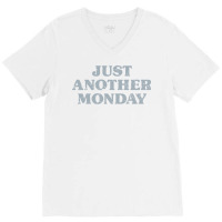 Monday Just Another Monday Day Of The Week Daily Series Pullover Hoodi V-neck Tee | Artistshot