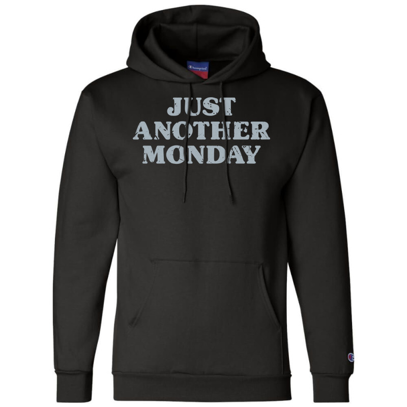 Monday Just Another Monday Day Of The Week Daily Series Pullover Hoodi Champion Hoodie | Artistshot