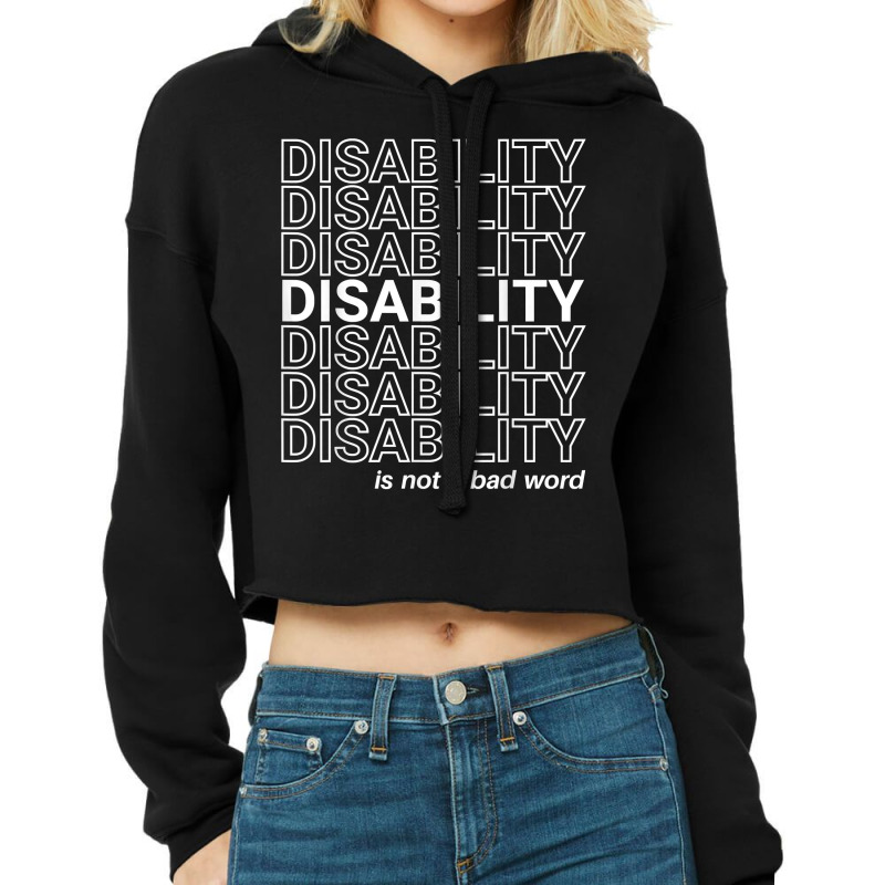 Disability Is Not A Bad Word, Happy Disability Pride Month T Shirt Cropped Hoodie by cm-arts | Artistshot