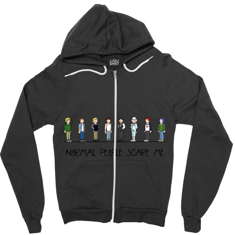 Normal People Scare Me (3) Zipper Hoodie by cm-arts | Artistshot