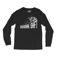 Ohh Shift Funny Truck Gear Big Rig Semi Trucker Driver Gift Long Sleeve Shirts | Artistshot