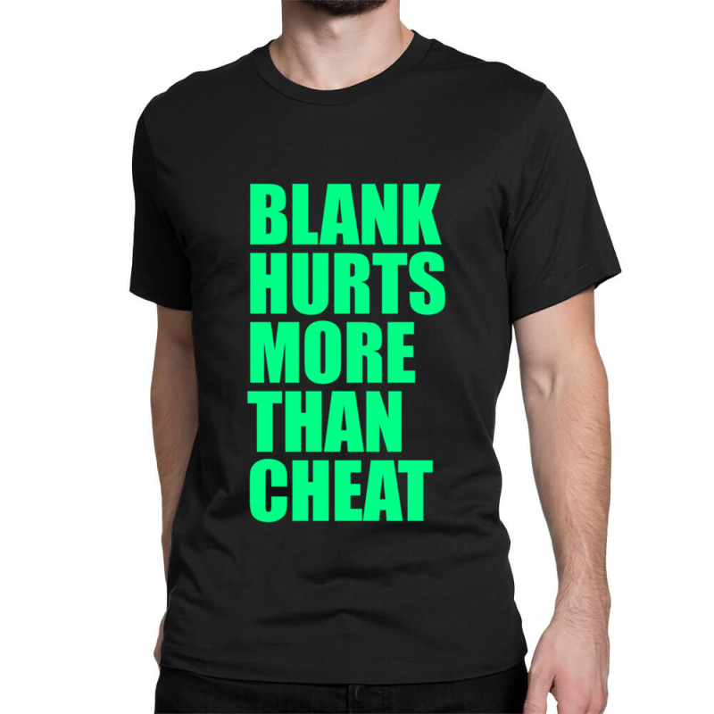 Blank Hurts More Than Cheat Green Fpl Design Classic Classic T-shirt by MylaLe | Artistshot