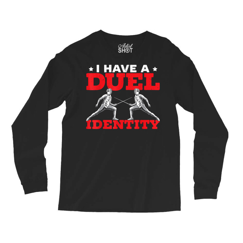 I Have A Duel Identity Fencing Swordsmanship Fencer T Shirt Long Sleeve Shirts | Artistshot