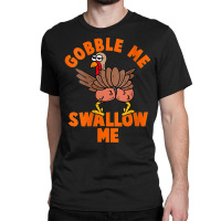 Womens Funny Christmas Twerking Turkey Gobble Me, Swallow Me V Neck T Classic T-shirt | Artistshot