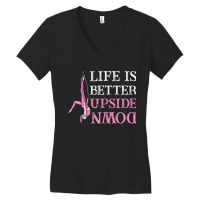 Womens Life Better Upside Down Aerial Silk Acrobatics Aerialist Women's V-neck T-shirt | Artistshot