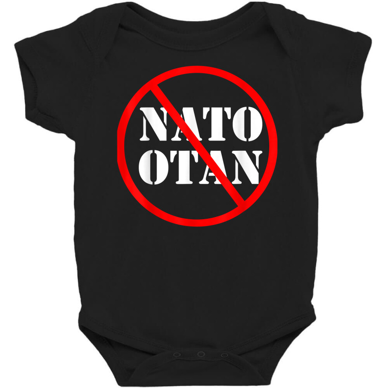 Anti Nato , Against Nato Otan T Shirt Baby Bodysuit by cm-arts | Artistshot