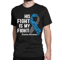 Womens T1d Apparel His Fight Is My Fight Type 1 Diabetes Awareness V N Classic T-shirt | Artistshot