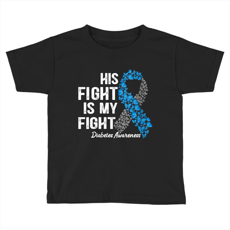 Womens T1d Apparel His Fight Is My Fight Type 1 Diabetes Awareness V N Toddler T-shirt by cm-arts | Artistshot