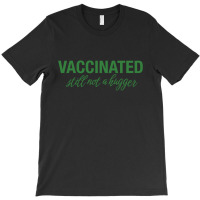 Vaccinated Still Not A Hugger T-shirt | Artistshot