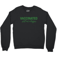 Vaccinated Still Not A Hugger Crewneck Sweatshirt | Artistshot