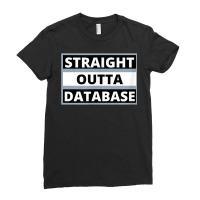 Straight Outta Database T Shirt Ladies Fitted T-shirt | Artistshot