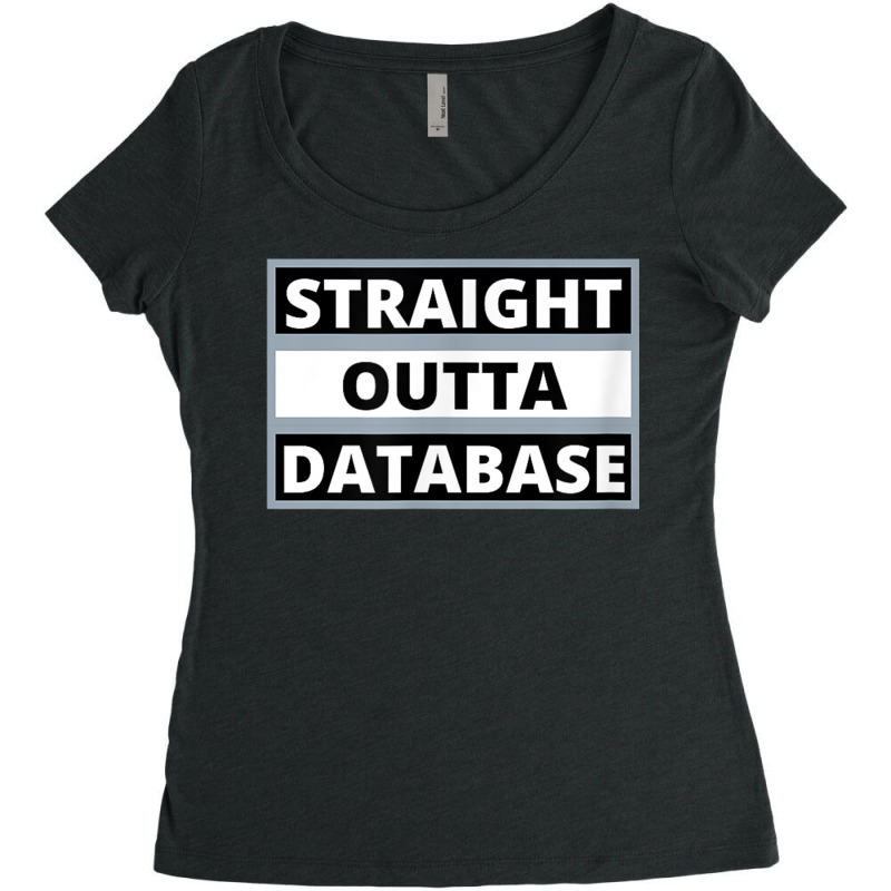 Straight Outta Database T Shirt Women's Triblend Scoop T-shirt by cm-arts | Artistshot