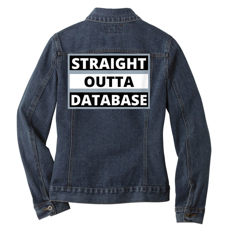 Straight Outta Database T Shirt Ladies Denim Jacket by cm-arts | Artistshot