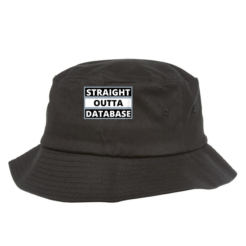 Straight Outta Database T Shirt Bucket Hat by cm-arts | Artistshot