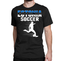 Estonia Soccer Fans Jersey   Estonian Flag Football Lovers T Shirt Classic T-shirt | Artistshot