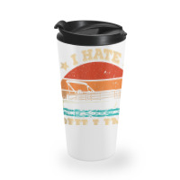 I Hate Pulling Out Pontoon Captain Funny Boat Tank Top Travel Mug | Artistshot