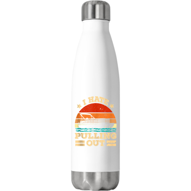 I Hate Pulling Out Pontoon Captain Funny Boat Tank Top Stainless Steel Water Bottle | Artistshot