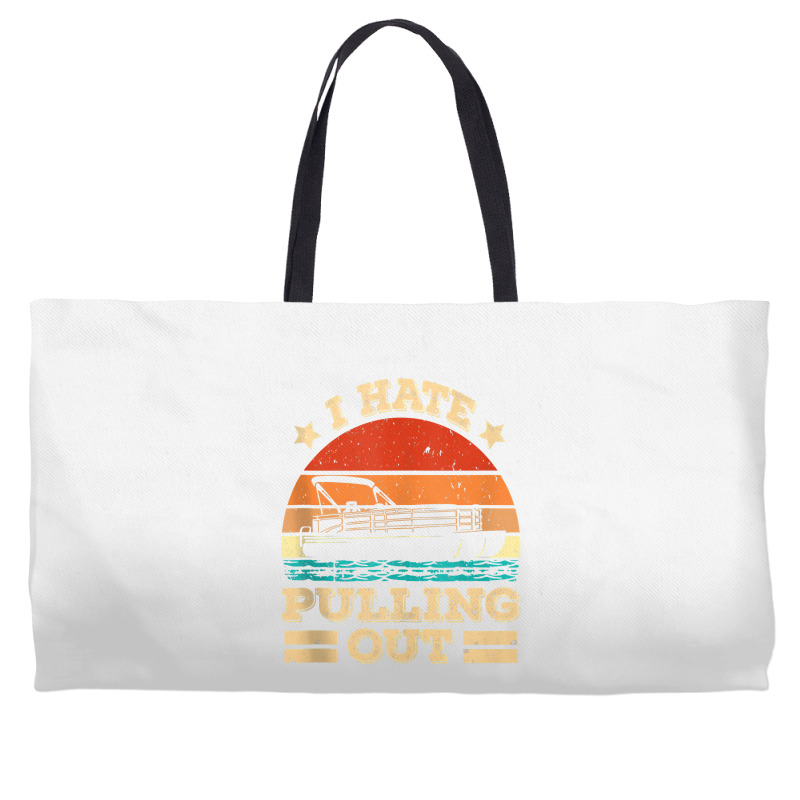 I Hate Pulling Out Pontoon Captain Funny Boat Tank Top Weekender Totes | Artistshot