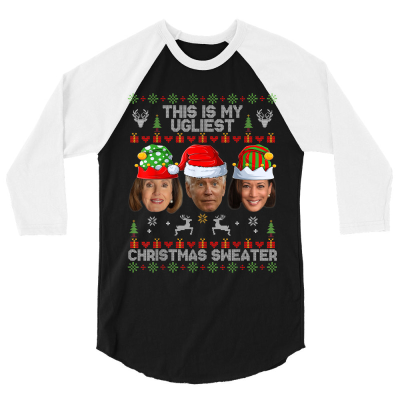 This Is My Ugliest Christmas Sweater Funny Joe Biden Kamala 3/4 Sleeve Shirt | Artistshot