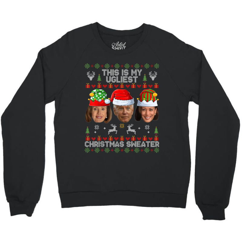 This Is My Ugliest Christmas Sweater Funny Joe Biden Kamala Crewneck Sweatshirt | Artistshot