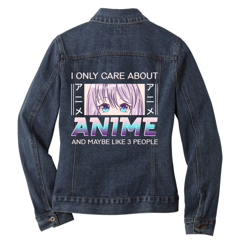 I Only Care About Anime And Like Maybe 3 People Anime Girl Pullover Ho Ladies Denim Jacket by cm-arts | Artistshot