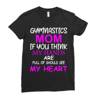 Gymnastics Mom If You Think My Hands Are Full Of Should See My Heart Ladies Fitted T-shirt | Artistshot