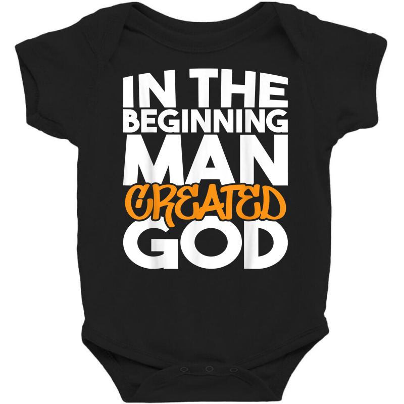 In The Beginning Man Created God   Atheist Atheism Humanist T Shirt Baby Bodysuit by cm-arts | Artistshot