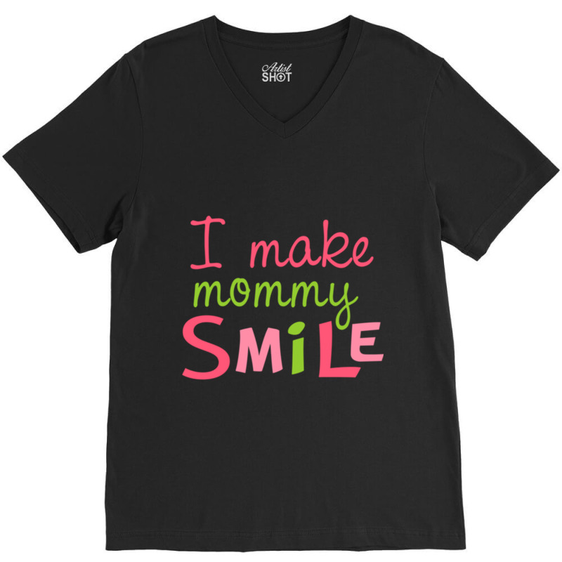 I Make Mommy Smile V-neck Tee | Artistshot