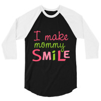 I Make Mommy Smile 3/4 Sleeve Shirt | Artistshot