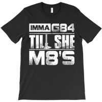 Machinist Imma G84 Till She M8s Birthday Gift T-shirt | Artistshot