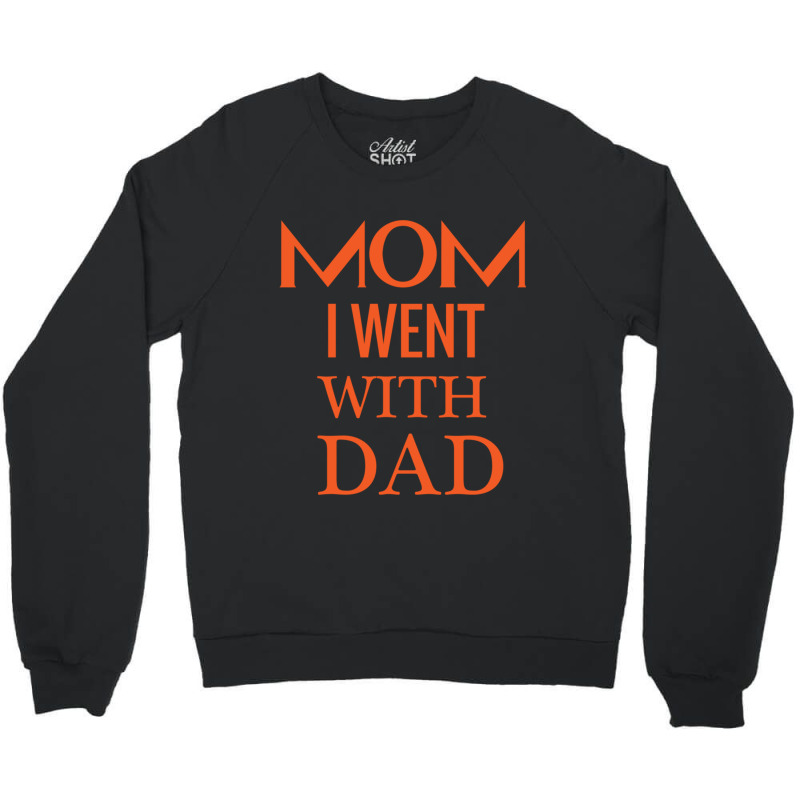 Mom I Went With Dad.mom To Bruh Crewneck Sweatshirt | Artistshot