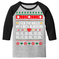 Christmas Nurse Funny Deck The Halls With Beta Blockers T Shirt Youth 3/4 Sleeve | Artistshot