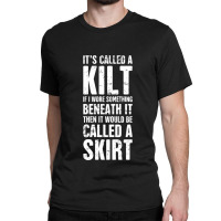 Its Called A Kilt Classic T-shirt | Artistshot