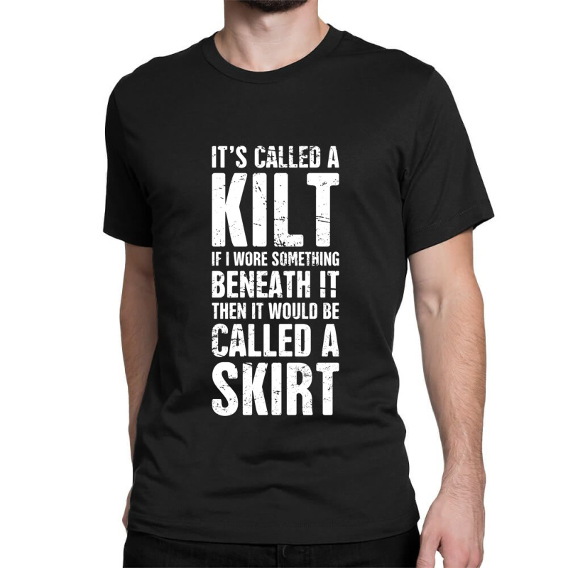 Its Called A Kilt Classic T-shirt by cm-arts | Artistshot