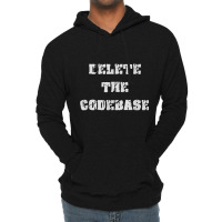 Delete The Codebase T Shirt Lightweight Hoodie | Artistshot