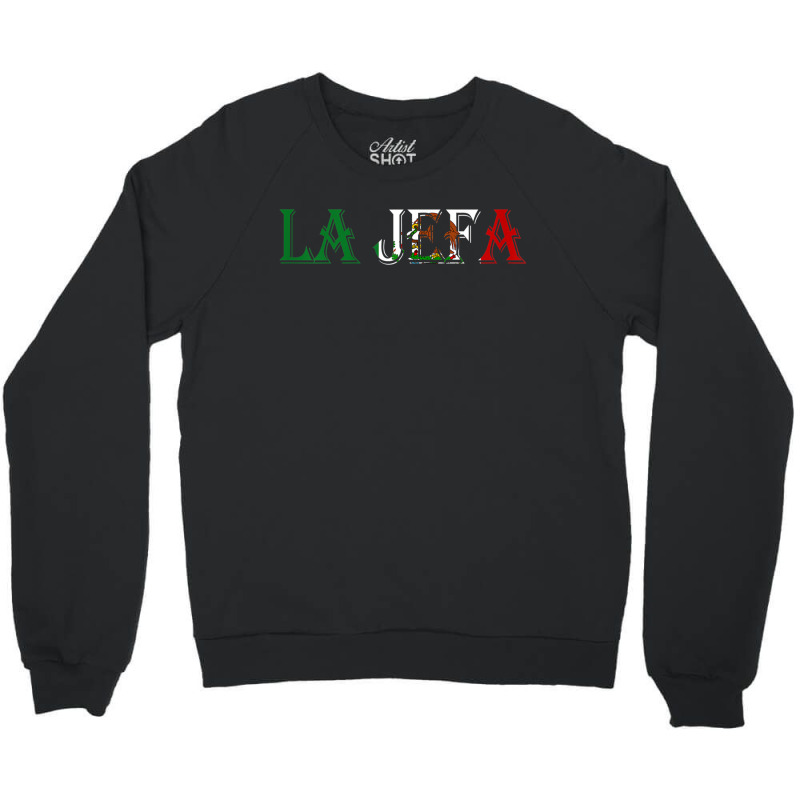 La Jefa Patron Mexican Map The Boss In Spanishs Crewneck Sweatshirt | Artistshot